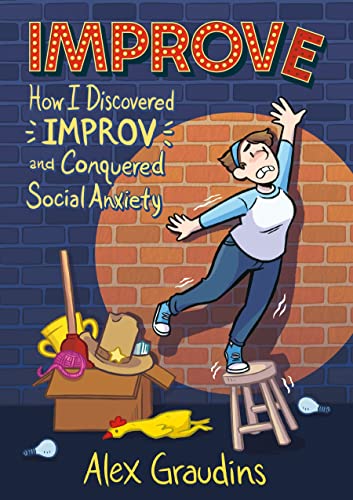 Alex Graudins Improve How I Discovered Improv And Conquered Social Anxi 