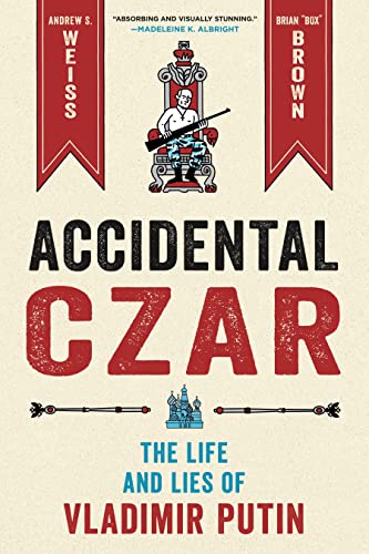 Andrew S. Weiss/Accidental Czar@ The Life and Lies of Vladimir Putin