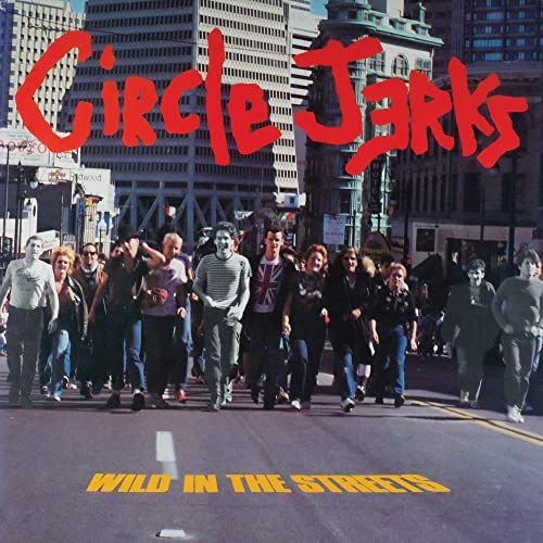 Circle Jerks/Wild In The Streets (40th Anniversary Edition)