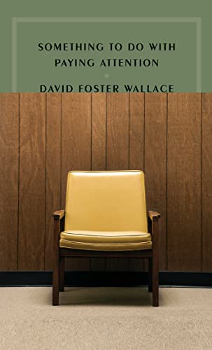 David Foster Wallace/Something to Do with Paying Attention