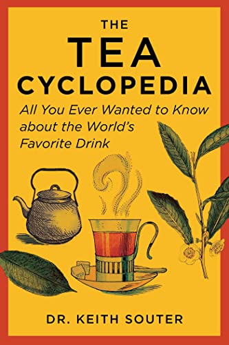 Keith Souter/The Tea Cyclopedia@All You Ever Wanted to Know about the World's Favorite Drink