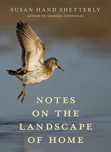 Susan Hand Shetterly/Notes on the Landscape of Home