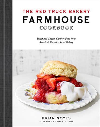 Brian Noyes The Red Truck Bakery Farmhouse Cookbook Sweet And Savory Comfort Food From America's Favo 