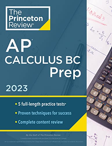 The Princeton Review Princeton Review Ap Calculus Bc Prep 2023 5 Practice Tests + Complete Content Review + Stra 