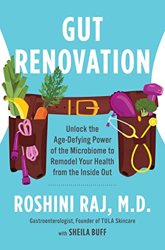 Roshini Raj Gut Renovation Unlock The Age Defying Power Of The Microbiome To 