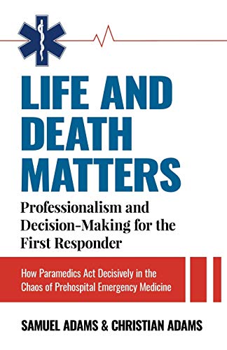 Samuel Adams Life And Death Matters Professionalism And Decision Making For The First 