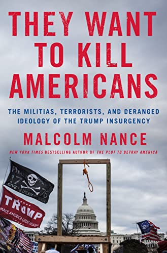 Malcolm Nance/They Want to Kill Americans@The Militias, Terrorists, and Deranged Ideology o
