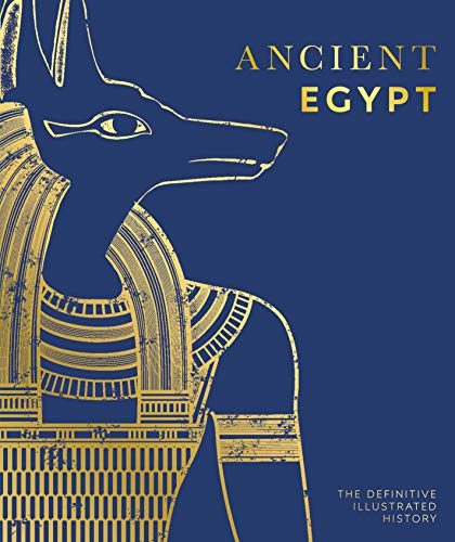 Dk Ancient Egypt The Definitive Visual History 