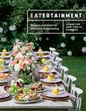 Sebastien Centner Eatertainment Recipes And Ideas For Effortless Entertaining 