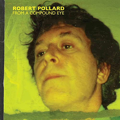 Robert Pollard/From A Compound Eye@Amped Non Exclusive