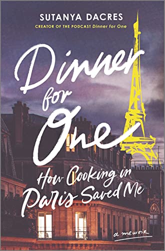 Sutanya Dacres Dinner For One How Cooking In Paris Saved Me Original 