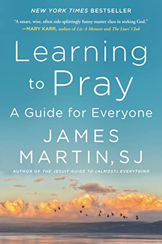 James Martin Learning To Pray A Guide For Everyone 