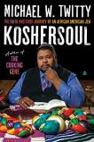 Michael W. Twitty Koshersoul The Faith And Food Journey Of An African American 