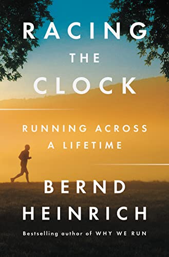 Bernd Heinrich/Racing the Clock@Running Across a Lifetime