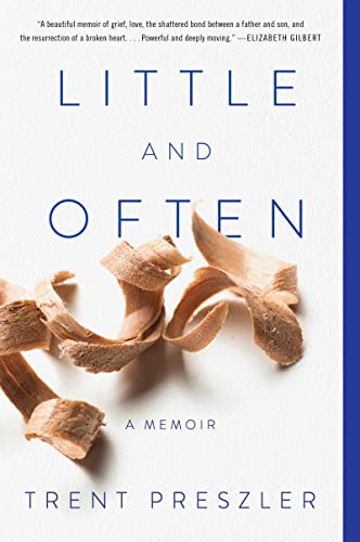 Trent Preszler Little And Often A Memoir 