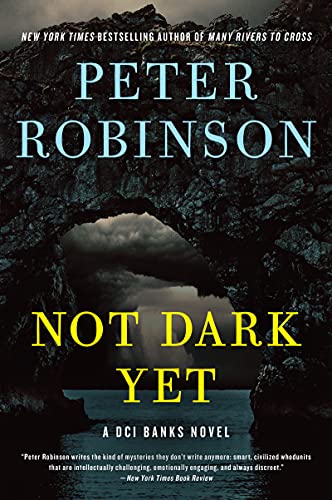 Peter Robinson/Not Dark Yet@A DCI Banks Novel