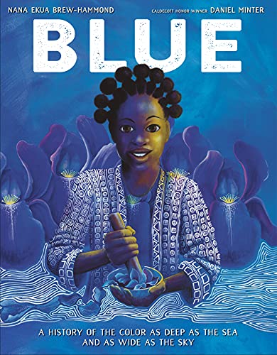 Nana Ekua Brew Hammond Blue A History Of The Color As Deep As The Sea And As 