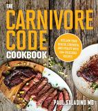 Paul Saladino The Carnivore Code Cookbook Reclaim Your Health Strength And Vitality With 