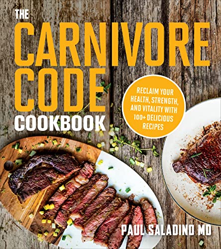 Paul Saladino The Carnivore Code Cookbook Reclaim Your Health Strength And Vitality With 