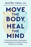 Jennifer Heisz Move The Body Heal The Mind Overcome Anxiety Depression And Dementia And Im 