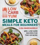 Lisa Marcaurele Low Carb Yum Simple Keto Meals For Beginners 125+ Low Carb Recipes For Two Or More 