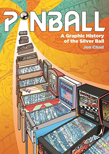 Jon Chad Pinball A Graphic History Of The Silver Ball 