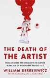 William Deresiewicz The Death Of The Artist How Creators Are Struggling To Survive In The Age 