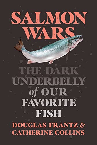 Catherine Collins/Salmon Wars@The Dark Underbelly of America's Favorite Fish