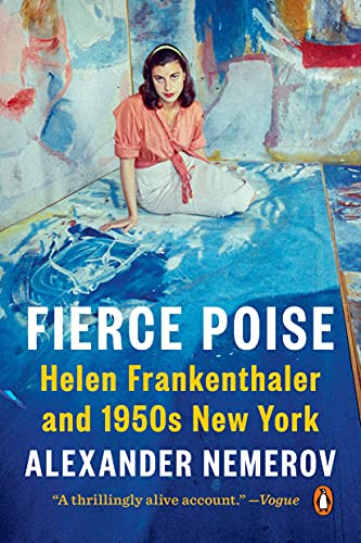 Alexander Nemerov Fierce Poise Helen Frankenthaler And 1950s New York 