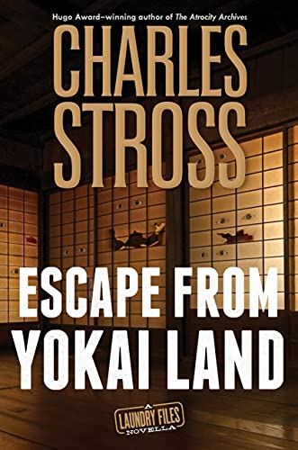 Charles Stross/Escape from Yokai Land@ A Laundry Files Novella