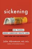 John Abramson Sickening How Big Pharma Broke American Health Care And How 