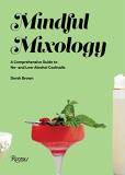 Derek Brown Mindful Mixology A Comprehensive Guide To No And Low Alcohol Cock 