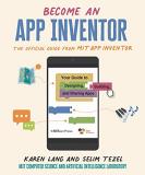 Karen Lang Become An App Inventor The Official Guide From Mit App Inventor Your Gu 