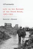 Harald J?hner Aftermath Life In The Fallout Of The Third Reich 1945 1955 