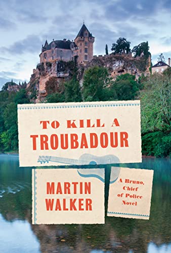 Martin Walker/To Kill a Troubadour@A Bruno, Chief of Police Novel