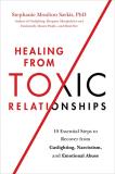Stephanie Moulton Sarkis Healing From Toxic Relationships 10 Essential Steps To Recover From Gaslighting N 