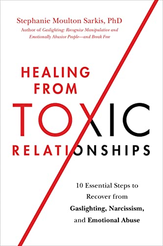Stephanie Moulton Sarkis Healing From Toxic Relationships 10 Essential Steps To Recover From Gaslighting N 
