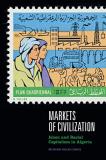 Muriam Haleh Davis Markets Of Civilization Islam And Racial Capitalism In Algeria 