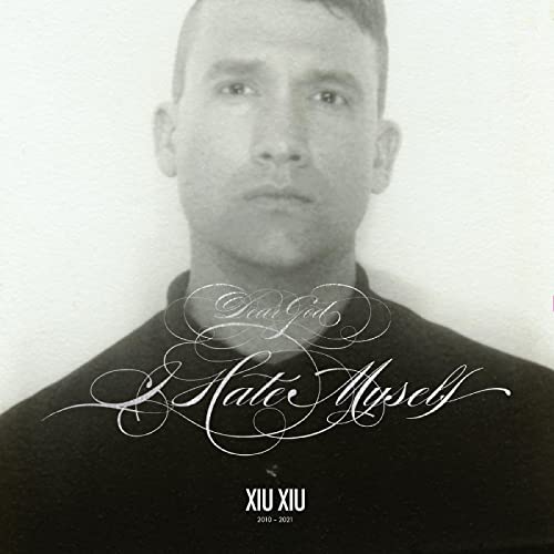 Xiu Xiu/Dear God, I Hate Myself (DELUXE REISSUE)@LP + 7" w/ download card