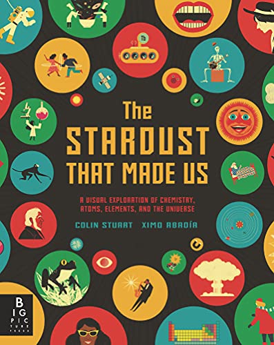 Colin Stuart The Stardust That Made Us A Visual Exploration Of Chemistry Atoms Element 