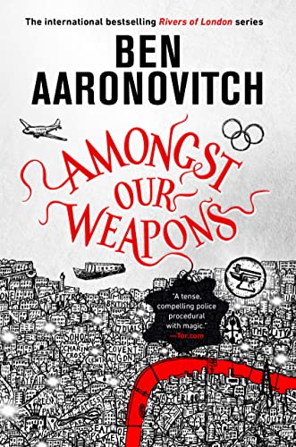 Ben Aaronovitch Amongst Our Weapons 