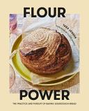 Tara Jensen Flour Power The Practice And Pursuit Of Baking Sourdough Brea 