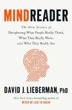 David J. Lieberman Mindreader The New Science Of Deciphering What People Really 