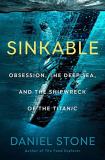 Daniel Stone Sinkable Obsession The Deep Sea And The Shipwreck Of The 