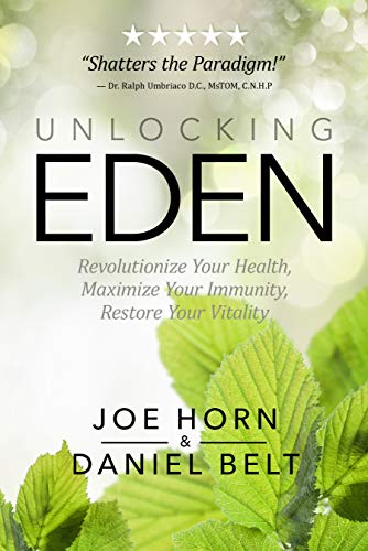 Joe Horn/Unlocking Eden@ Revolutionize Your Health, Maximize Your Immunity