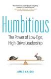 Amer Kaissi Humbitious The Power Of Low Ego High Drive Leadership 