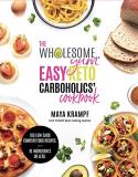 Maya Krampf The Wholesome Yum Easy Keto Carboholics' Cookbook 100 Low Carb Comfort Food Recipes. 10 Ingredients 