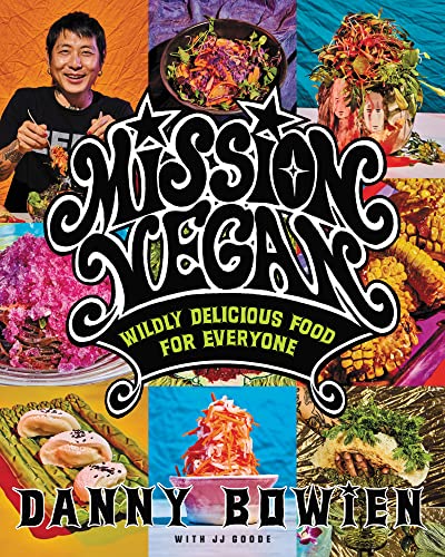 Danny Bowien Mission Vegan Wildly Delicious Food For Everyone 