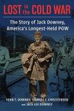 John T. Downey Lost In The Cold War The Story Of Jack Downey America's Longest Held 
