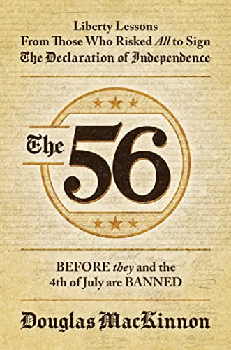 Douglas Mackinnon The 56 Liberty Lessons From Those Who Risked All To Sign 